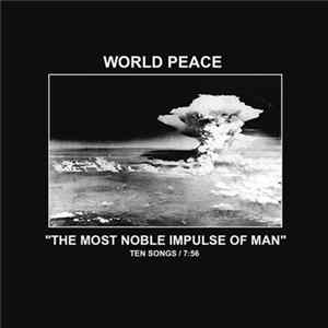 World Peace - The Most Noble Impulse Of Man Album