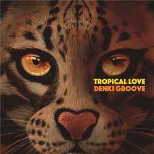 Denki Groove - Tropical Love Album