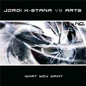 Jordi K-Staña vs. Art2 - What You Want Album