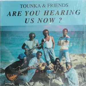 Tounka & Friends - Are You Hearing Us Now? Album
