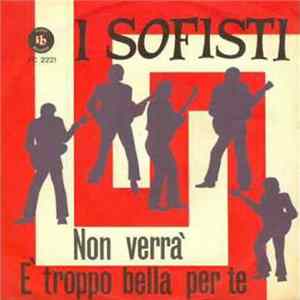 I Sofisti - Non Verrà / È Troppo Bella Per Te Album