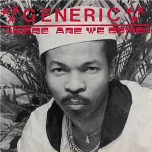 Generic - Where Are We Going?! Album