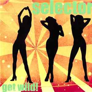 Selector - Get Wild! Album