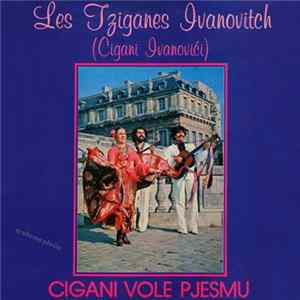 Les Tziganes Ivanovitch (Cigani Ivanovići) - Cigani Vole Pjesmu Album
