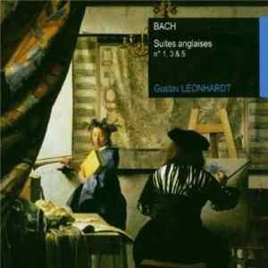 Bach, Gustav Leonhardt - English Suites No. 1, 3 & 5 Album