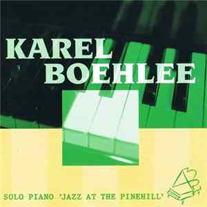 Karel Boehlee - Solo Piano 'Jazz at the Pinehill' Album