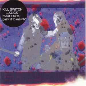 Kill Switch...Klick - Beat It To Fit, Paint It To Match Album