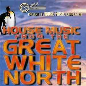 Various - House Music From The Great White North Album