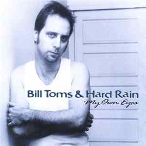 Bill Toms & Hard Rain - My Own Eyes Album