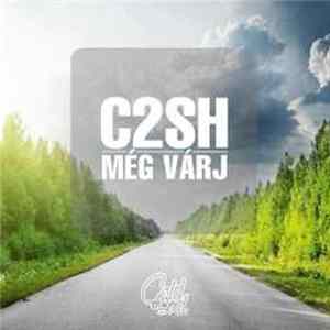 C2SH - Még Várj Album