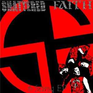 Shattered Faith - 6 Song EP Album