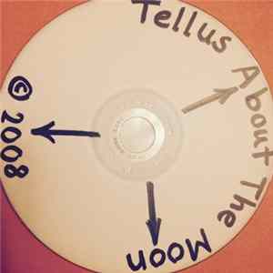 Tellus About The Moon - Tellus About The Moon Album