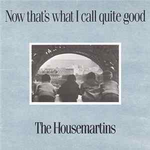 The Housemartins - Now That's What I Call Quite Good Album