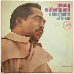 Jimmy Witherspoon - A Blue Point Of View Album