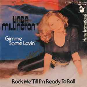 Linda Millington - Gimme Some Lovin' / Rock Me 'Till I'm Ready To Roll Album
