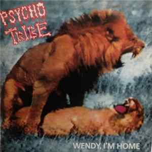 Psycho Tribe - Wendy, I'm Home Album