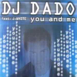 DJ Dado Feat. J. White - You And Me Album