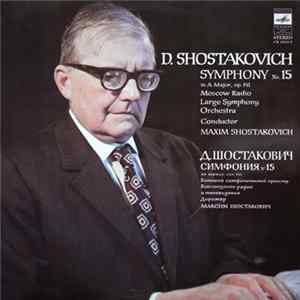 D. Shostakovitch, Moscow Radio Large Symphony Orchestra , Conductor: Maxim Shostakovich - Symphony No. 15 In A Major, Op 141 Album