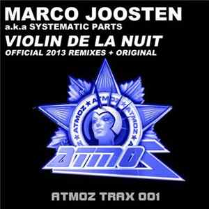 Marco Joosten A.k.a Systematic Parts - Violin De La Nuit (Official 2013 Remixes + Original) Album