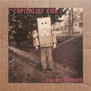 The Capitalist Kids / The Ex-Boyfriends - The Capitalist Kids / The Ex-Boyfriends Album