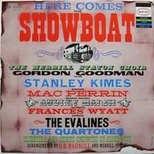 The Merrill Staton Choir, Gordon Goodman, Stanley Kimes, Mac Perrin, Audrey Marsh, Frances Wyatt, The Evalines, The Quartones - Here Comes The Showboat Album
