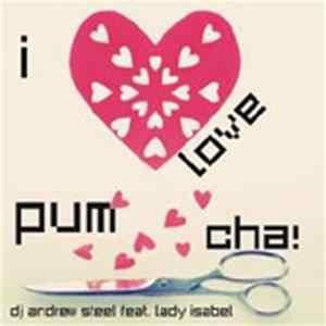DJ Andrew Steel Feat. Lady Isabel - I Love Pum Cha! Album