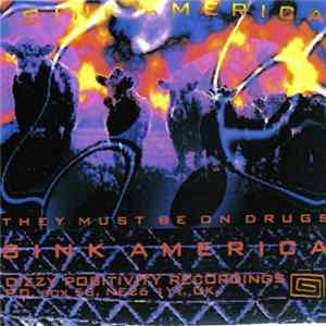 Sink America - They Must Be On Drugs Album
