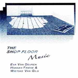 Eva Van Deuren, Hannah Friese, Wietske Van Gils - The Shop Floor Music Album