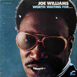 Joe Williams - Worth Waiting For... Album