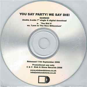 You Say Party! We Say Die! - You Did It! / Love In The New Millennium Album