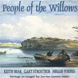 Gary Stroutsos • Keith Bear • Nellie Youpee - People Of The Willows Album