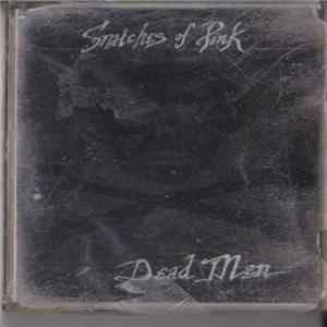 Snatches Of Pink - Dead Men Album