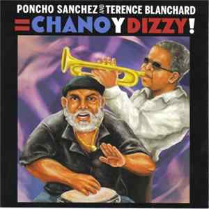 Poncho Sanchez And Terence Blanchard - Chano Y Dizzy! Album
