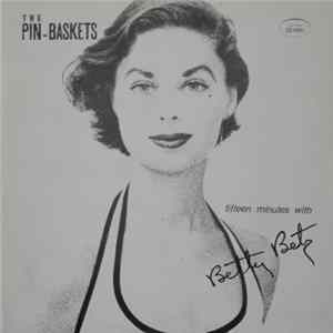 The Pin-Baskets - Fifteen Minutes With Betty Betz Album