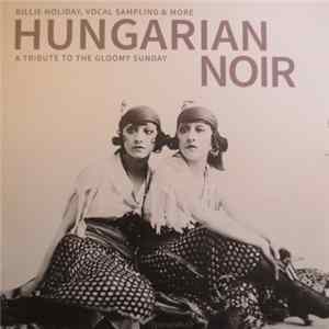 Various - Hungarian Noir. A Tribute To The Gloomy Sunday Album