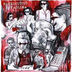 Pakkosyöttö, Kovadlina - Pakkosyöttö / Kovadlina Album