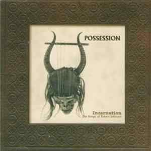 Possession - Incarnation - The Songs Of Robert Johnson Album