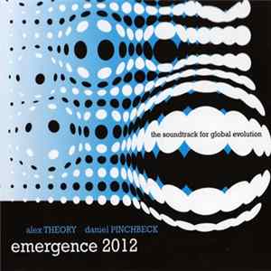 Alex Theory, Daniel Pinchbeck - Emergence 2012 (The Soundtrack For Global Evolution) Album
