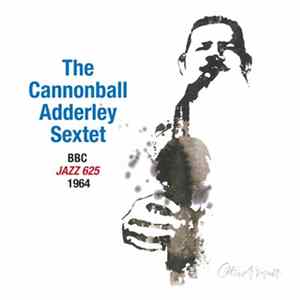 The Cannonball Adderley Sextet - BBC "Jazz 625" 1964 Album