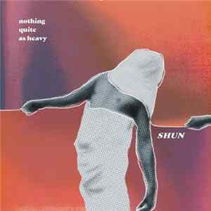 Shun - Nothing Quite As Heavy Album