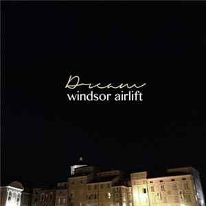 Windsor Airlift - Dream Album