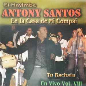 El Mayimbe Antony Santos - En La Casa De Mi Compai En Vivo Vol. VIII Album