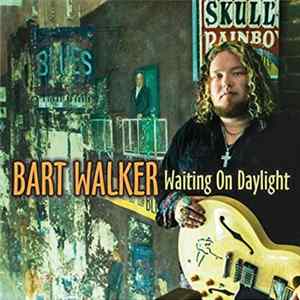 Bart Walker - Waiting On Daylight Album