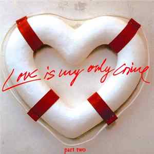 Various - Love Is My Only Crime - Part Two Album