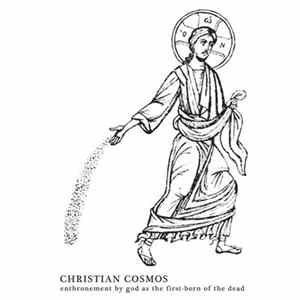 Christian Cosmos - Enthronement By God As The First-Born Of The Dead Album