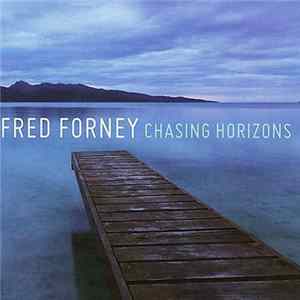 Fred Forney - Chasing Horizons Album