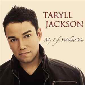 Taryll Jackson - My Life Without You Album