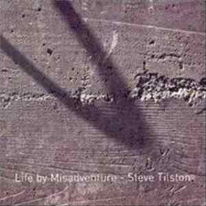 Steve Tilston - Life By Misadventure Album