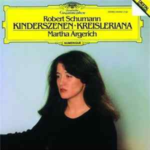Robert Schumann - Martha Argerich - Kinderszenen • Kreisleriana Album
