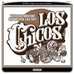 Los Chicos - We Sound Amazing But We Look Like Shit Album